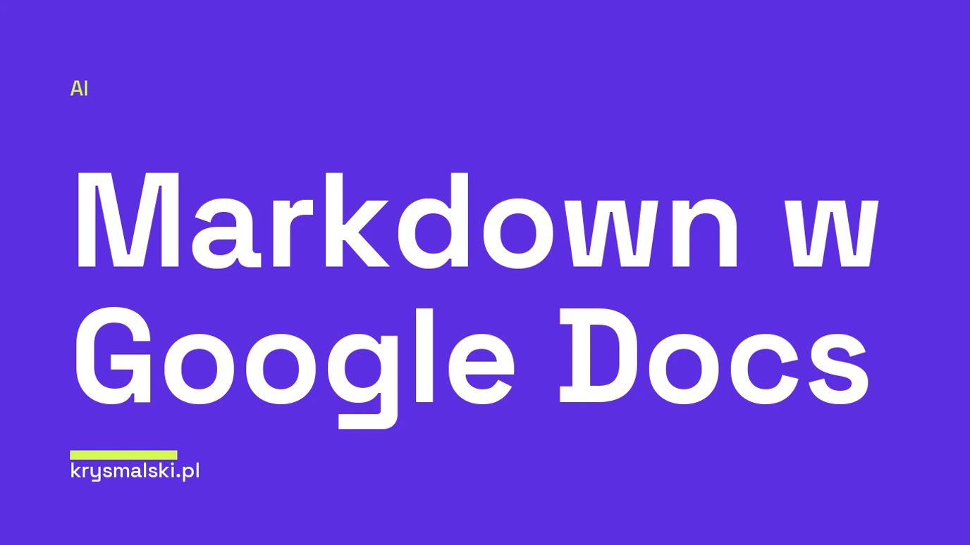 Tekst na miniaturce informujący o natywnej obsłudze plików Markdown w Google Docs i Drive oraz ich wpływie na pracę z AI.